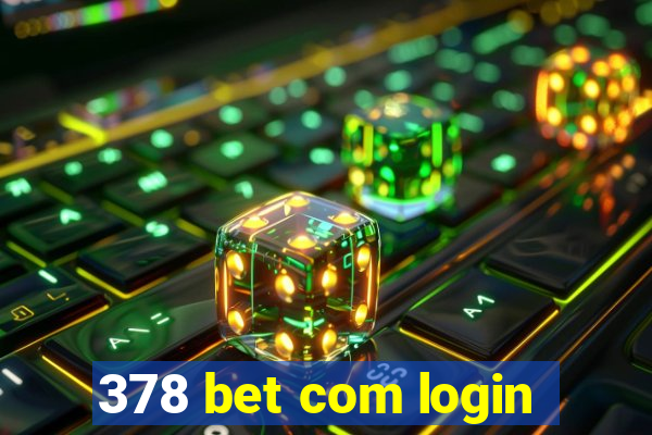 378 bet com login